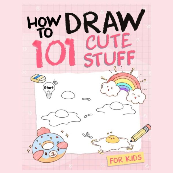 How To Draw 101 Cute Stuff For Kids